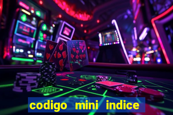 codigo mini indice setembro 2024